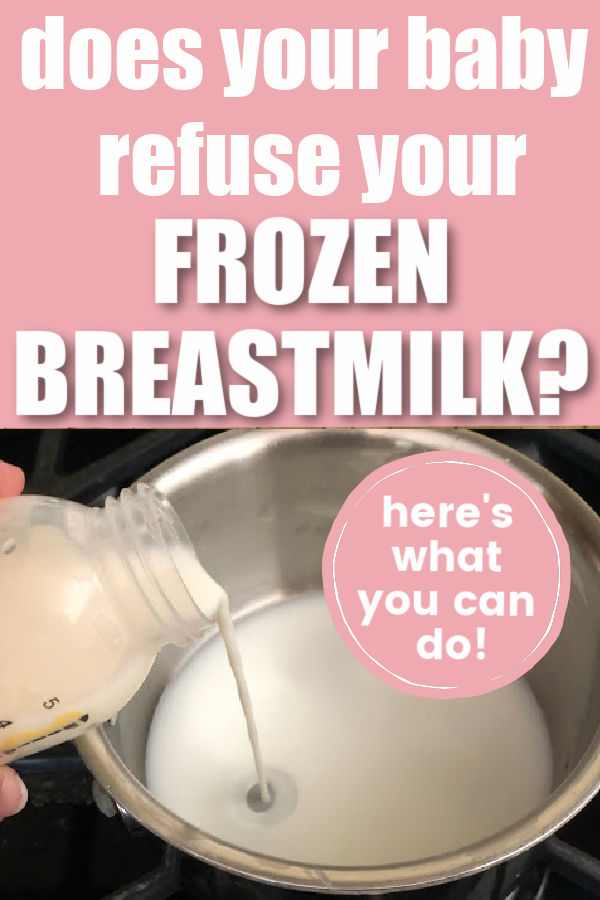 Does Your Baby Refuse Your Frozen Breast Milk?