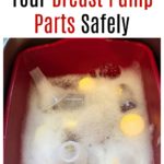 How to Wash Your Breast Pump Parts Safely