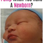 How Long Should You Pump When You Have a Newborn?