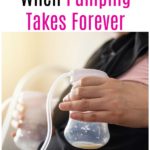 What to Do When Pumping Takes Forever