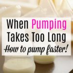 When Pumping Takes Too Long: How to Pump Faster