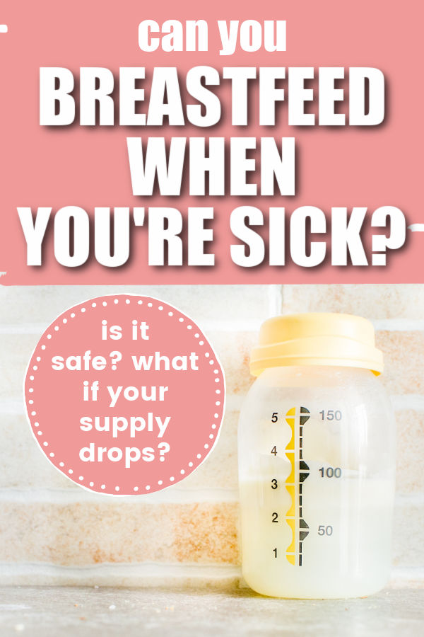 Medela bottle with 2-3 oz of breast milk in it sitting on a counter with a subway tile background with text overlay Can you breastfeed when sick? Is it safe? What if your supply drops?