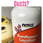 What Kind of Lecithin Should I Take for Clogged Ducts?
