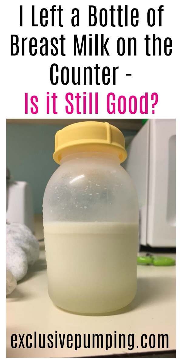 I Left a Bottle of Breastmilk on the Counter - Is it Still Good?