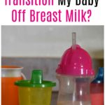 How to Transition Baby Off of Breastmilk