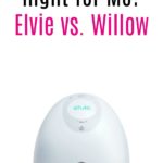 Which Hands-Free Pump Is Right for Me? Elvie vs Willow