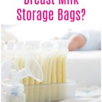 What are the Best Breastmilk Storage Bags?