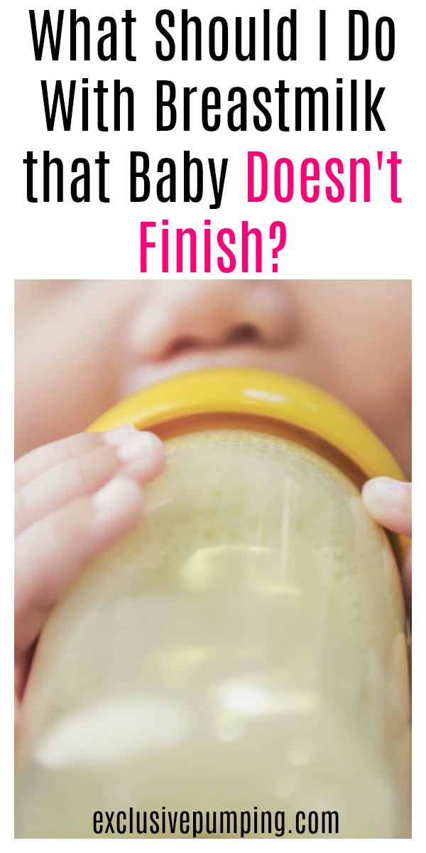 What Should I Do With Breastmilk Baby Doesn't Finish?