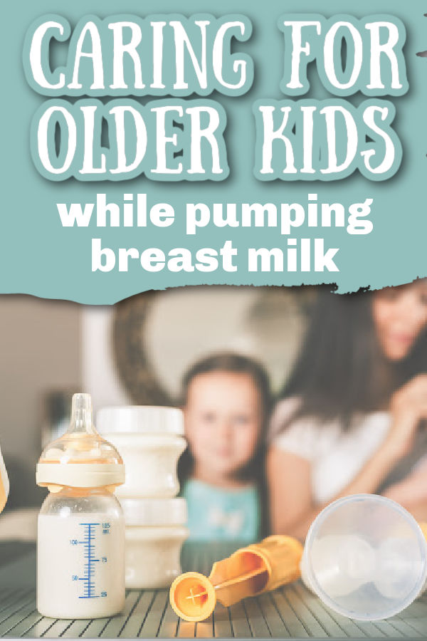 Breast pump and bottle of breast milk with a mother, her baby, and older child in the background with text overlay Caring for Older Kids while pumping breast milk