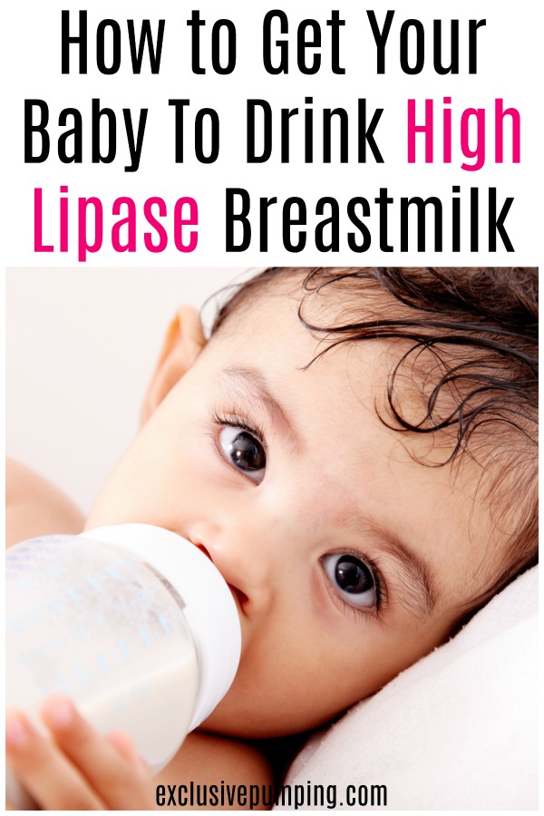 how-to-get-baby-to-drink-high-lipase-breastmilk-exclusive-pumping