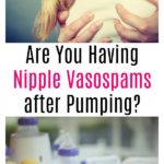 Are You Having Nipple Vasospasms after Pumping?