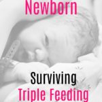 Breastfeeding a Newborn: Surviving Triple Feeding