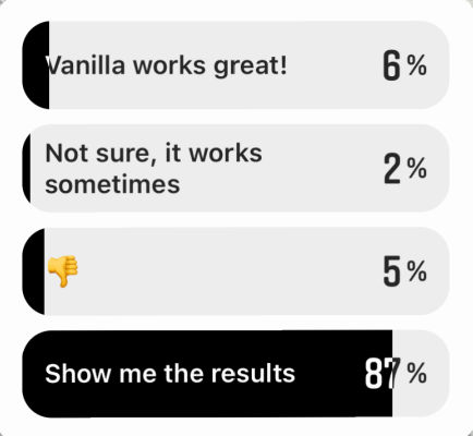 screenshot of instagram poll: vanilla works great! 6%, not sure, it works sometimes: 2%, thumbs down 5%, show me the results 87%