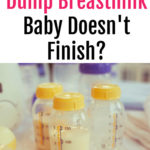 Do You Have to Dump Milk Baby Doesn't Finish?