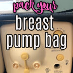 How to Pack Your Pump Bag for Going Back to Work