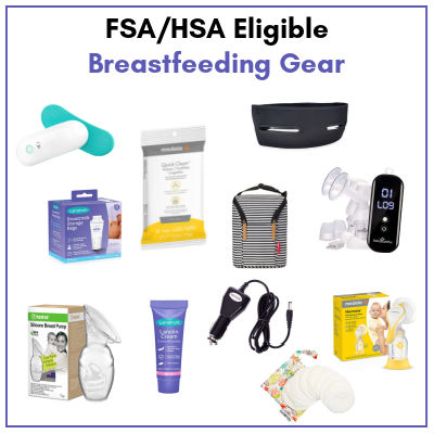 FSA/HSA Eligible Breastfeeding Gear with product images of: LaVie Warming massagers, medela quick clean wipes, Pump Strap pumping bra, breastmilk cooler, Baby Buddha breast pump, Haakaa, Lansinoh Lanonlin, car adapter, Medela Harmony manual breast pump, breast pads