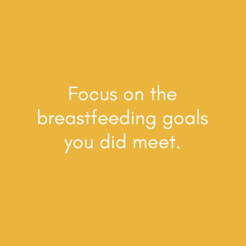 focus on the breastfeeding goals you did meet