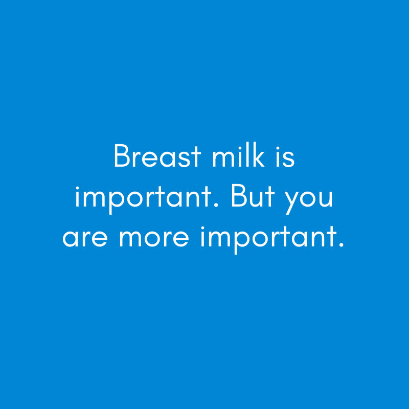 breast milk is important, but you are more important